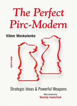 The Perfect Pirc-Modern - Strategic Ideas &amp; Powerful Weapons