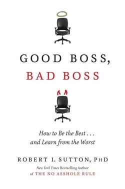Good Boss, Bad Boss - How to Be the Best... and Learn from the Worst