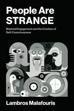 People Are STRANGE - Material Engagement and the Creation of Self-Consciousness