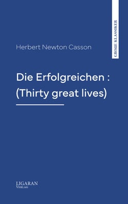 Die Erfolgreichen : (Thirty great lives)