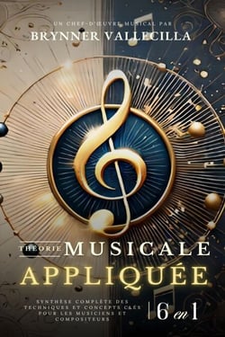 THÉORIE MUSICALE APPLIQUÉE 6 en 1 : Synthèse exhaustive des techniques et concepts clés pour musiciens et compositeurs - THÉORIE MUSICALE APPLIQUÉE 6 en 1, #1