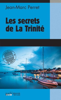 Les secrets de La Trinité - Les enquêtes du détective Marc Renard - Tome 4