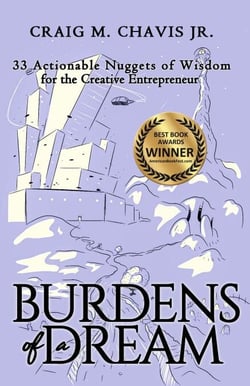Burdens of a Dream: 33 Actionable Nuggets of Wisdom for the Creative Entrepreneur - Burdens of a Dream, #1