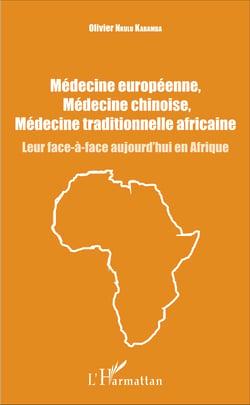 Médecine européenne, médecine chinoise, médecine traditionnelle africaine - Leur face-à-face aujourd'hui en Afrique