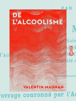 De l'alcoolisme - Des diverses formes du délire alcoolique et de leur traitement