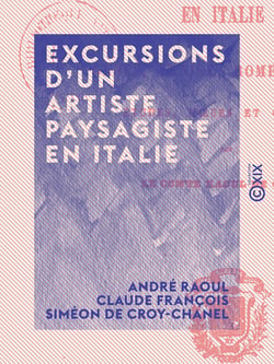 Excursions d'un artiste paysagiste en Italie - Gênes, Venise, Rome, Naples : études, mœurs et croquis
