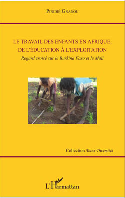 Le travail des enfants en Afrique, de l'éducation à l'exploitation - Regard croisé sur le Burkina Faso et le Mali