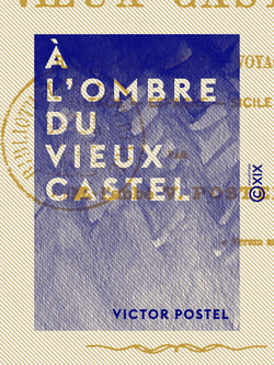 À l'ombre du vieux castel - Récits, excursions et voyages : Italie, Espagne, Sicile