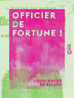 Officier de fortune ! - Aventures de Marie-Armand de Guerry de Maubreuil