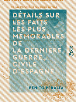 Détails sur les faits les plus mémorables de la dernière guerre civile d'Espagne - Depuis 1833 jusqu'en 1840