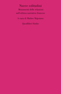 Nuove solitudini - Mutamenti delle relazioni nell’ultima narrativa francese