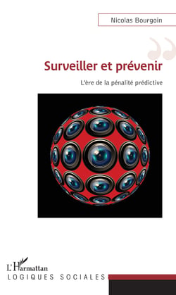 Surveiller et prévenir - L'ère de la pénalité prédictive