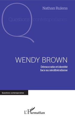 Wendy Brown - Démocratie et identité face au néolibéralisme