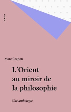 L'Orient au miroir de la philosophie - Une anthologie