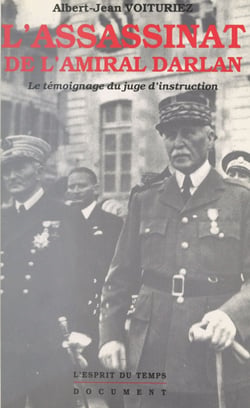 L'assassinat de l'amiral Darlan : le témoignage du juge d'instruction