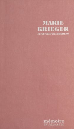 Marie Krieger, le secret de Rosheim - Roman