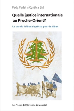 Quelle justice internationale au Proche-Orient? - Le cas du Tribunal spécial pour le Liban
