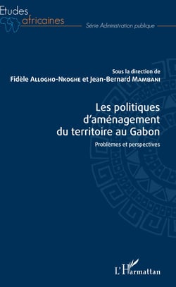 Les politiques d'aménagement du territoire au Gabon - Problèmes et perspectives
