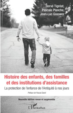 Histoire des enfants, des familles et des institutions d'assistance - La protection de l'enfance de l'Antiquité à nos jours