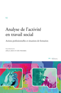 Analyse de l’activité en travail social - Actions professionnelles et situations de formation