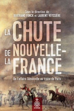 La Chute de la Nouvelle-France - De l’affaire Jumonville au traité de Paris