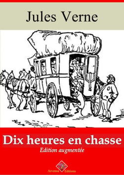 Dix heures en chasse – suivi d'annexes - Nouvelle édition 2019