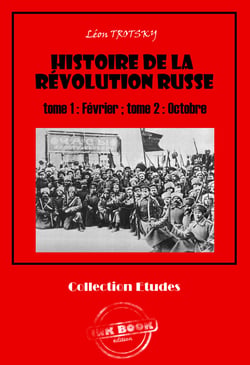 Histoire de la Révolution russe tome 1 : Février ; tome 2 : Octobre? [édition intégrale revue et mise à jour] - édition intégrale