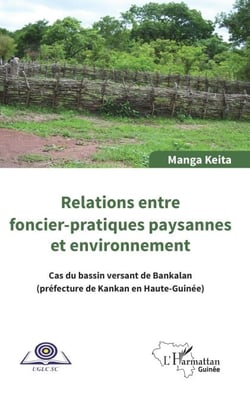 Relations entre foncier-pratiques paysannes et environnement - Cas du bassin de Bankalan (préfecture de Kankan en Haute-Guinée)