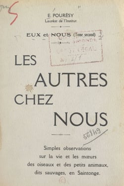 Eux et nous (2) - Les autres chez nous : choses vues, simples observations sur la vie et les mœurs des petits animaux dits sauvages en Saintonge