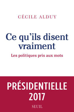 Ce qu'ils disent vraiment. Les politiques pris aux mots