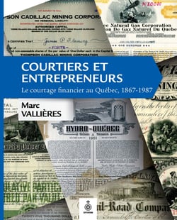 Courtiers et entrepreneurs - Le courtage financier au Québec, 1867-1987