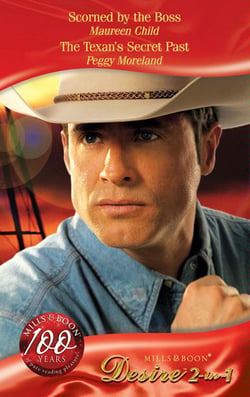 Scorned By The Boss / The Texan's Secret Past - Scorned by the Boss (Reasons for Revenge) / The Texan's Secret Past