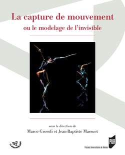 La capture de mouvement - Ou le modelage de l'invisible