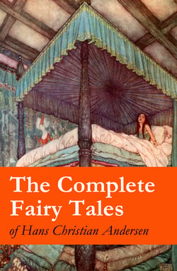 The Complete Fairy Tales of Hans Christian Andersen - 127 Fairy Tales in one volume
