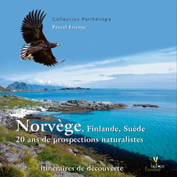 Norvège Finlande Suède 20 ans de prospections naturalistes - Itinéraires de découverte