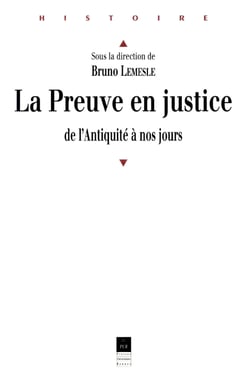 La preuve en justice - de l'Antiquité à nos jours