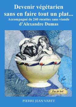 Devenir végétarien sans en faire tout un plat ... - Accompagné de 240 recettes sans viande d'Alexandre Dumas