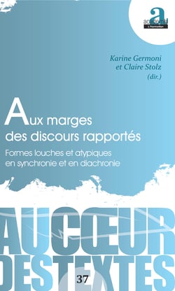 Aux marges des discours rapportés - Formes louches et atypiques en synchronie et en diachronie