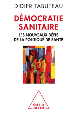 Démocratie sanitaire - Les nouveaux défis de la politique de santé