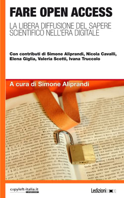 Fare Open Access - La libera diffusione del sapere scientifico nell’era digitale