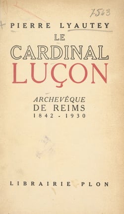 Le cardinal Luçon, archevêque de Reims (1842-1930) - Avec 9 gravures hors texte
