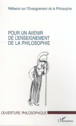 POUR UN AVENIR DE L'ENSEIGNEMENT DE LA PHILOSOPHIE