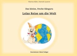 Das kleine freche Känguru - Lolas Reise um die Welt