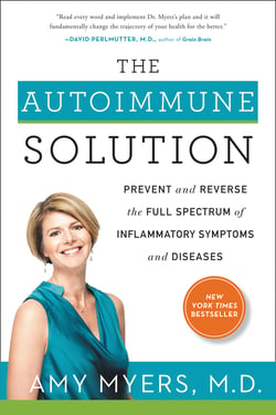 The Autoimmune Solution - Prevent and Reverse the Full Spectrum of Inflammatory Symptoms and Diseases