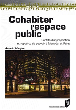 Cohabiter l’espace public - Conflits d’appropriation et rapports de pouvoir à Montréal et Paris