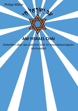 Am Yisrael Chai - Gedanken über das jüdische Volk im einundzwanzigsten Jahrhundert