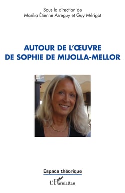 Autour de l'?uvre de Sophie de Mijolla-Mellor
