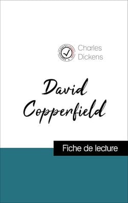 Analyse de l'œuvre : David Copperfield (résumé et fiche de lecture plébiscités par les enseignants sur fichedelecture.fr)