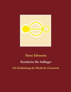 Kornkreise für Anfänger - Die Entdeckung der Musik der Geometrie