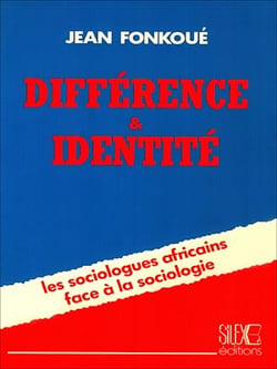 Différence &amp; Identité - Les sociologues africains face à la sociologie